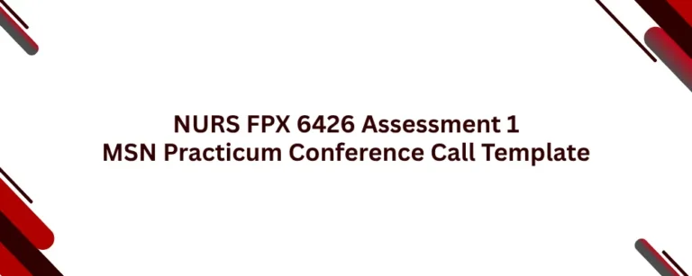 NURS FPX 6426 Assessment 1 MSN Practicum Conference Call Template